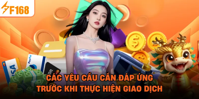 Các yêu cầu cần đáp ứng trước khi thực hiện giao dịch