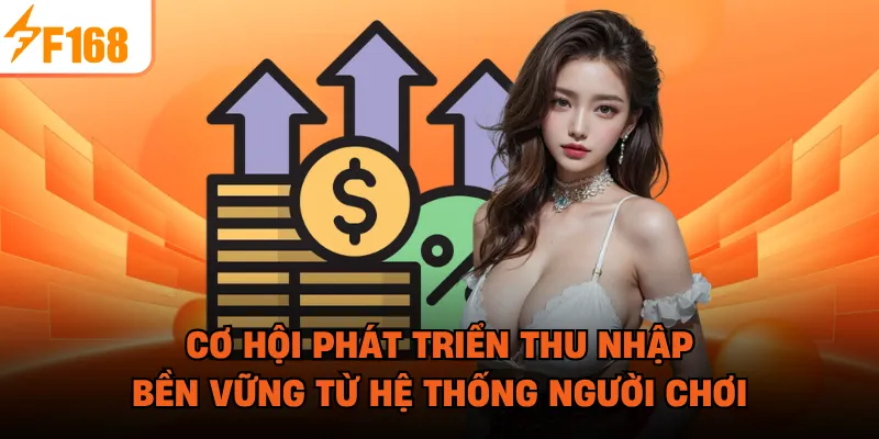 Cơ hội phát triển thu nhập bền vững từ hệ thống người chơi