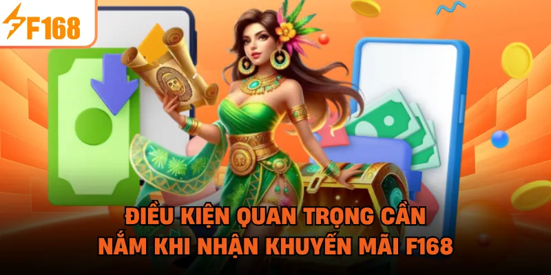 Điều kiện quan trọng cần nắm khi nhận khuyến mãi F168
