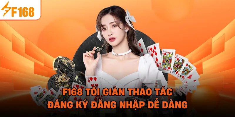 F168 tối giản thao tác đăng ký đăng nhập dễ dàng