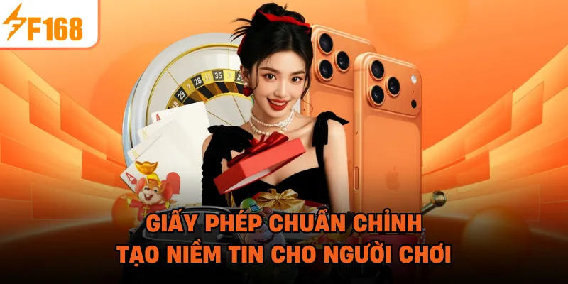 Giấy phép chuẩn chỉnh tạo niềm tin cho người chơi
