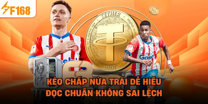 Kèo Chấp Nửa Trái Dễ Hiểu, Đọc Chuẩn Không Sai Lệch