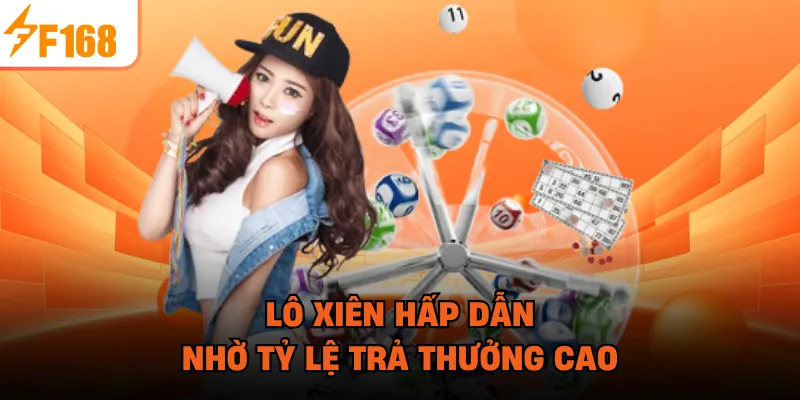 Lô xiên hấp dẫn nhờ tỷ lệ trả thưởng cao