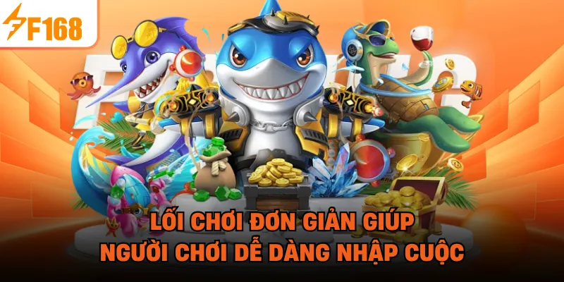Lối chơi đơn giản giúp người chơi dễ dàng nhập cuộc