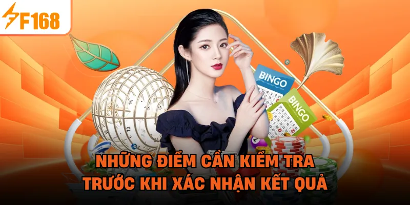 Những điểm cần kiểm tra trước khi xác nhận kết quả
