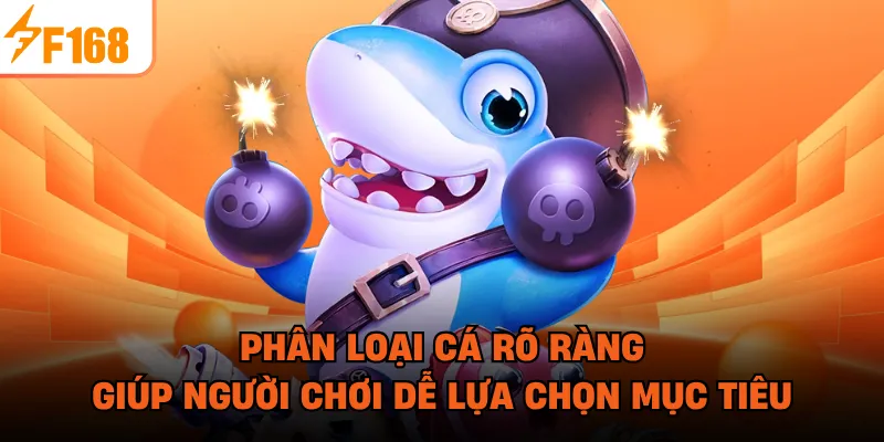 Phân loại cá rõ ràng giúp người chơi dễ lựa chọn mục tiêu