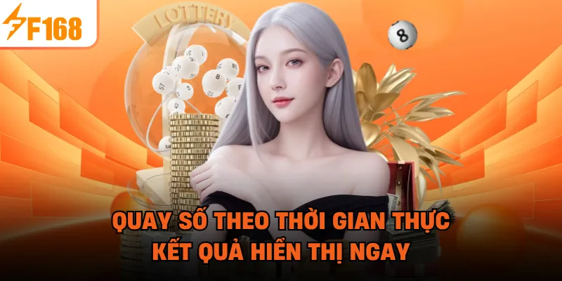 Quay số theo thời gian thực, kết quả hiển thị ngay