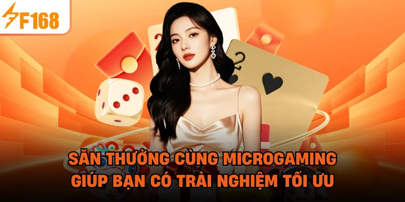 Săn thưởng cùng Microgaming giúp bạn có trải nghiệm tối ưu
