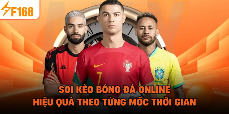 Soi kèo bóng đá online hiệu quả theo từng mốc thời gian