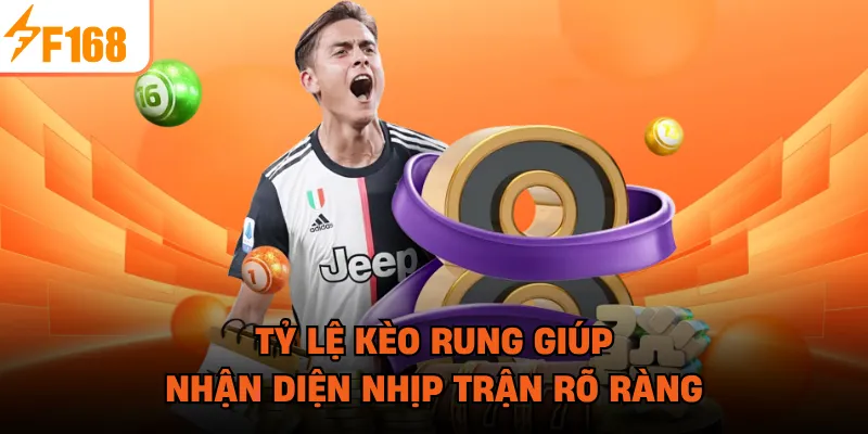 Tỷ lệ kèo rung giúp nhận diện nhịp trận rõ ràng